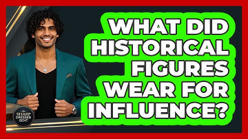 What Did Historical Figures Wear For Influence? - The Sharp Dressed Gent