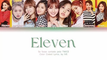 How would TWICE sing "Eleven" (IVE) | Color Coded Lyrics