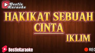 HAKIKAT SEBUAH CINTA - IKLIM ( KARAOKE )