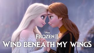 You Are the Wind Beneath My Wings | Elsa & Anna [ Frozen II Anniversary AMV ]