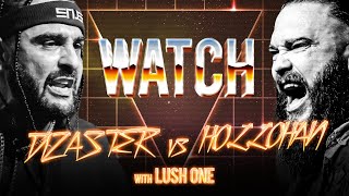 WATCH: DIZASTER vs HOLLOHAN with LUSH ONE