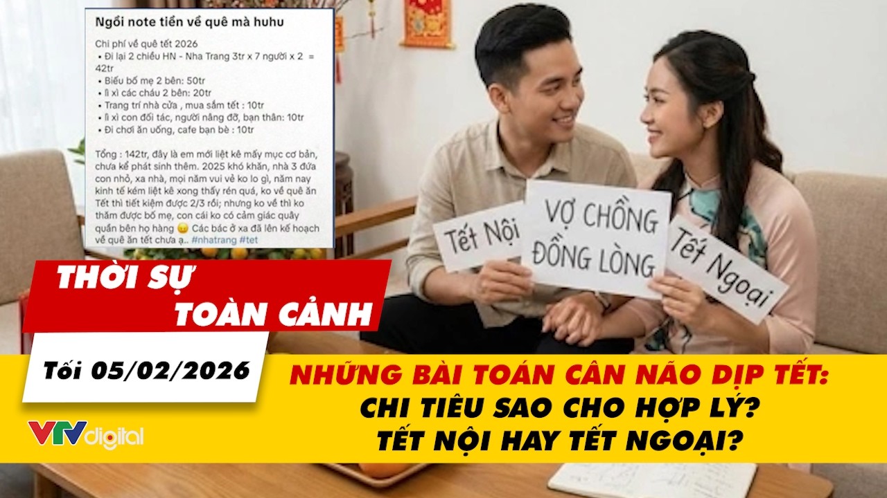 TSTC tối 5/2: Những bài toán cân não dịp Tết: Chi tiêu sao cho hợp lý? Tết Nội hay Tết Ngoại? |VTV24
