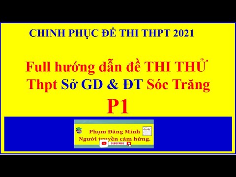 HƯỚNG DẪN GIẢI ĐỀ THI THỬ THPT SỞ SÓC TRĂNG CHINH PHỤC KỲ THI THPT 2020 – 2021. P1 #HOT