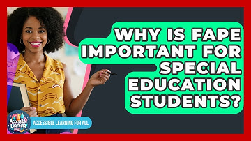Why Is FAPE Important For Special Education Students? - Accessible Learning For All