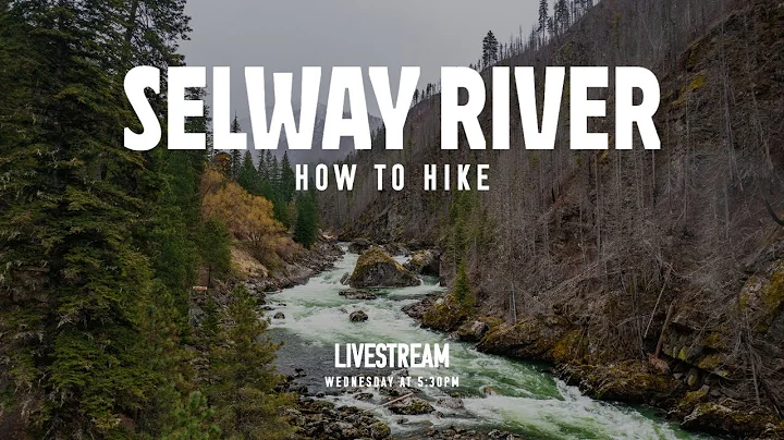 How 2 Hike The Selway River