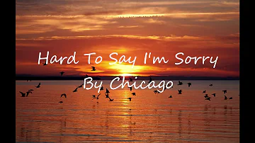 Chicago - Hard To Say I'm sorry (Lyrics)