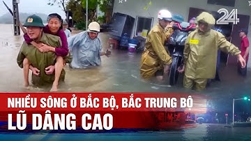 Nhiều sông ở Bắc Bộ, Bắc Trung Bộ lũ dâng cao | VTV24