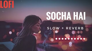 Lofi Lyrics - Socha Hai | Jubin Nautiyaal | Slow And Reverb