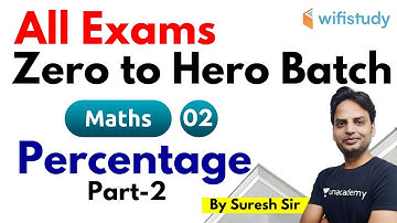 11:00 PM - All Competitive Exams | Maths by Suresh Sir | Percentage (Part-2)