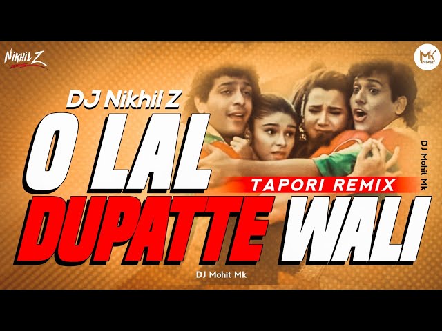O Lal Duppate Wali Dj Remix | DJ Nikhil Z | Tapori Remix | Hindi Tapori Dj Song | DJ Mohit Mk class=