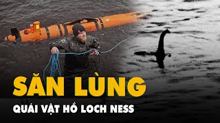 Hàng trăm người lùng sục, tìm kiếm quái vật hồ Loch Ness