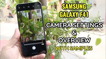 Samsung Galaxy F41 : Camera Settings Overview With Samples