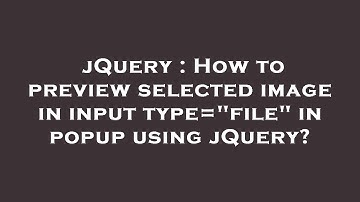 jQuery : How to preview selected image in input type="file" in popup using jQuery?