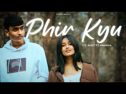 YouTube에서 Phir Kyu (Official Video) - Itz Akrit Feat. Arunima | Latest Songs 2024 보기