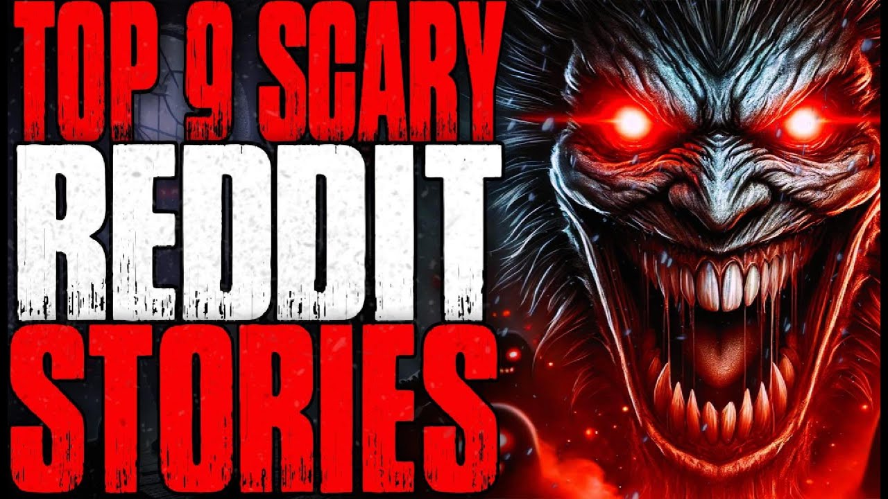 Top 9 True Scary Stories From REDDIT | No Sleep Stories - YouTube