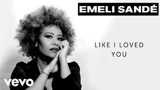 Video thumbnail of "Emeli Sandé - Like I Loved You (Official Visualiser)"