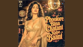 Phoolore Bina Chatani Kaise Baani