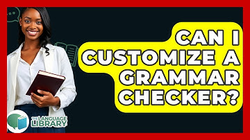 Can I Customize A Grammar Checker? - The Language Library