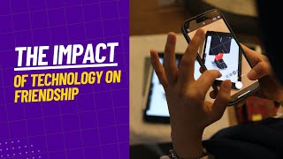 The Impact of Technology on Friendships@TheDailyLifeLessons