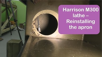 Harrison M300 lathe - reinstalling the apron