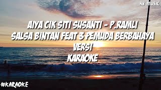 aiya cik siti susanti - p.ramli cover salsa bintan feat 3 pemuda berbahaya versi karaoke