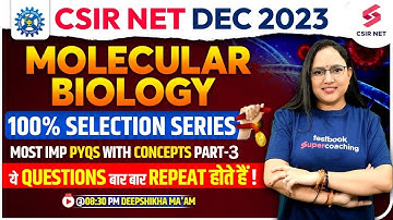 CSIR NET Dec 2023 | Molecular Biology | 100% Selection Series (Part-3) | Deepshikha Ma
