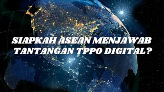 Perdagangan Orang Di Era Digital Siapkah Asean Menjawab Tantangan Tppo Digital?