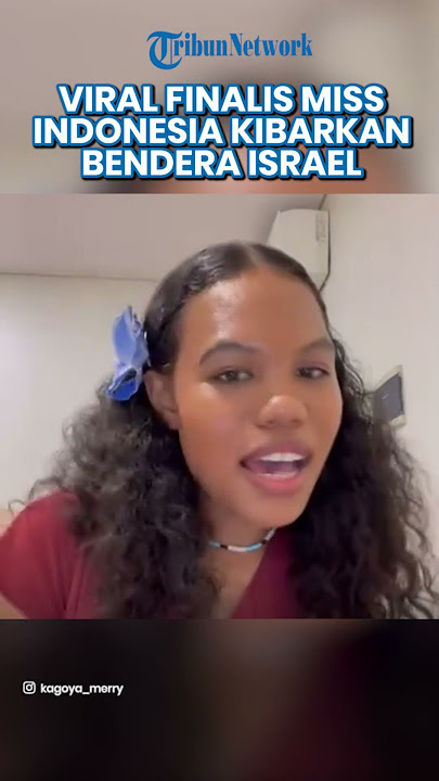 VIRAL KIBARKAN BENDERA ISRAEL! Finalis Miss Indonesia Dipulangkan