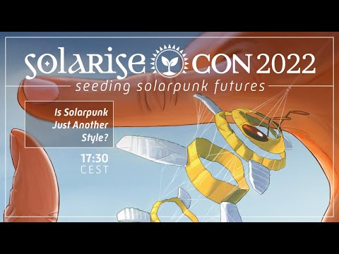 SolariseCon 2022: Is Solarpunk Just Another Style?
