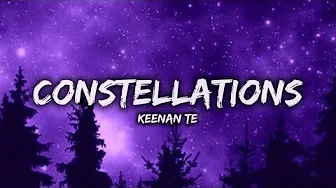 Keenan Te - Constellations (Lyrics) Keenan Te - Constellations (Lyrics)