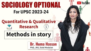 Quantitative and Qualitative Research Methods in story | By Dr. Huma Hassan | Sociology For UPSC