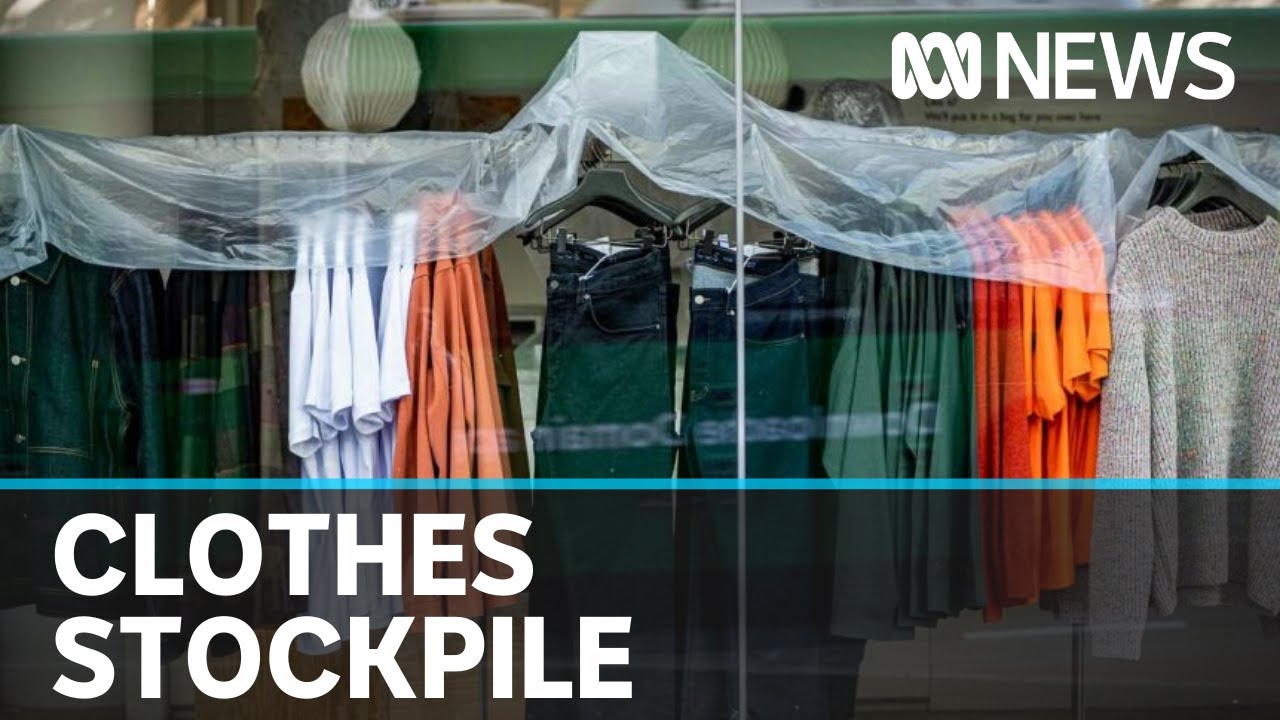 Coronavirus: Fashion industry developing unwanted stockpile of clothes | ABC News