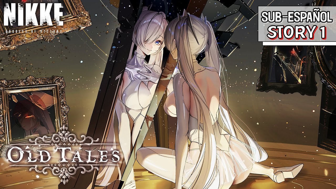 OLD TALES: Story I (Sub-Español)┃GODDESS OF VICTORY: NIKKE