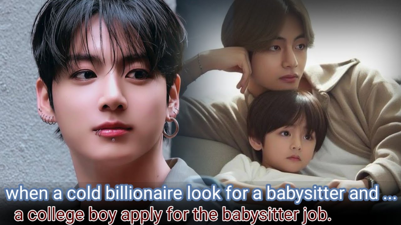  when a cold billionaire look for a babysitter and ...a college boy apply for the babysitter job.