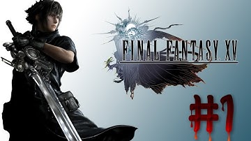 FINAL FANTASY 15 Gameplay Walkthrough Part 1 [PS4 1080p] FINAL FANTASY XV - FULL GAME