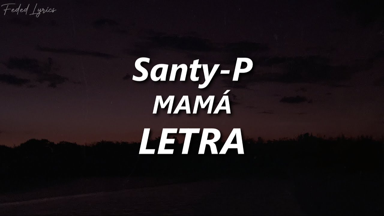 Santy-P - MAMÁ ️‍🩹| LETRA - YouTube