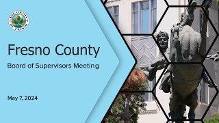 Fresno County Board of Supervisors Meeting 5/7/2024