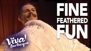 Fine Feathered Fun with Flying Willy | Boylesque Performance | Viva Burlesque