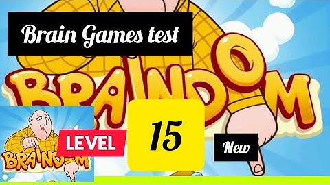 Braindom : Brain Games test:new #Level 15  Gameplay walkthrough