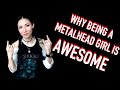 5 Things that ROCK about being a Female Metalhead