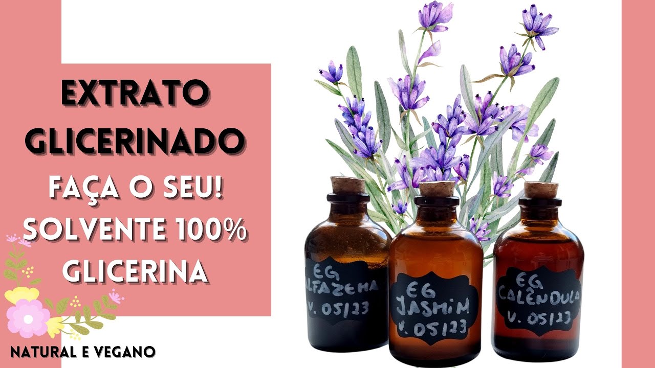 EXTRATO GLICERINADO Sem Álcool - COMO FAZER EXTRATO GLICERINADO de Ervas, Flores e Folhas