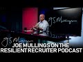 Joe mullings on the resilient recruiter podcast with mark whitby