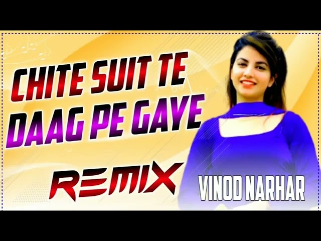 Chite Suit Te Daag Pe Gaye Dhol Remix Panjabi Hit Song Remix Dj Vinod Narhar class=