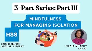 Mindfulness for Managing Isolation Part III in a 3 Part Series