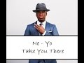 Ne Yo Take You There Lyrics mp3