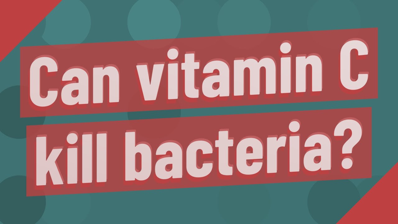 Can vitamin C kill bacteria? YouTube