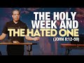 The holy week  the hated one pt 2 john 81259  jon benzinger  the gospel of john