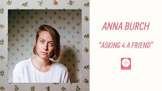 Video thumbnail of "Anna Burch - Asking 4 a Friend [OFFICIAL AUDIO]"