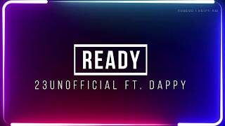23 unofficial ft. Dappy - Ready | Lyrics