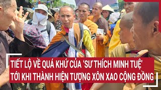 Tiết lộ về quá khứ của ‘sư Thích Minh Tuệ’ tới khi thành hiện tượng xôn xao cộng đồng